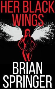 Title: Her Black Wings, Author: Brian Springer