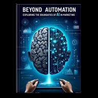 Title: Beyond Automation: Exploring the Boundaries of AI in Marketing, Author: James Funicello