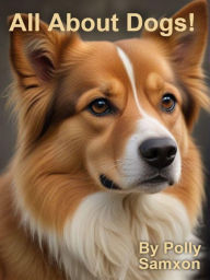 Title: All About Dogs!, Author: Polly Samxon