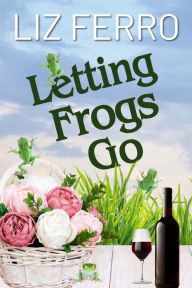 Title: Letting Frogs Go, Author: Liz Ferro