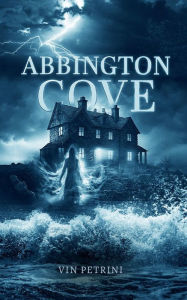 Title: Abbington Cove: A Ghost Story, Author: Vin Petrini