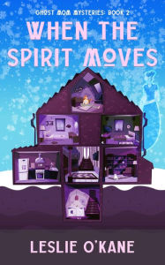 Title: When the Spirit Moves, Author: Leslie O'kane