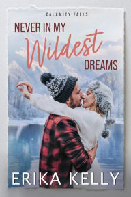 Title: Never In My Wildest Dreams, Author: Erika Kelly