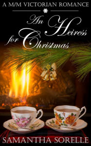 Title: An Heiress for Christmas, Author: Samantha Sorelle