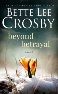 Title: Beyond Betrayal, Author: Bette Lee Crosby