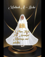 Title: A Plane Ticket, Pre Arranged Marriage, and Palestine, Author: Madinah Al-beshr