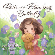 Title: Rosie and the Dancing Butterfly, Author: Jo Beth Cairns