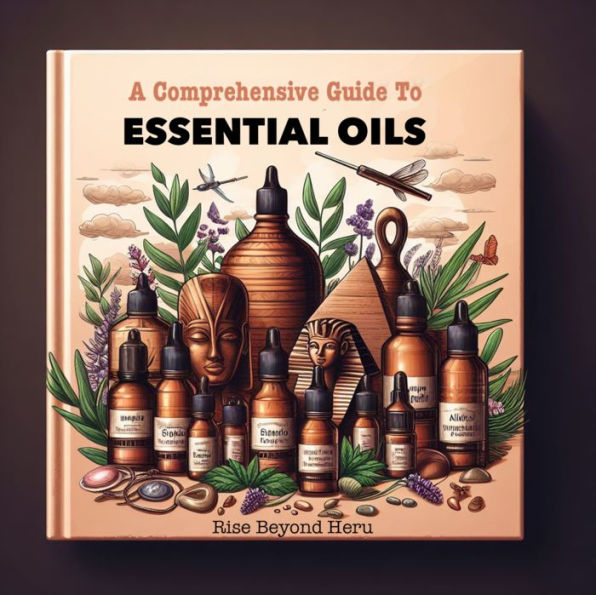 A Comprehensive Guide to Essential Oils