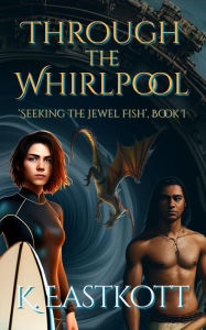 Title: Through the Whirlpool, Author: K. Eastkott