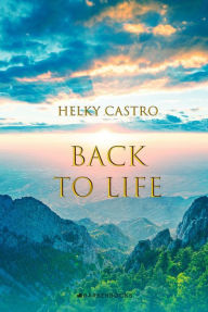 Title: Back to Life, Author: Helky Castro
