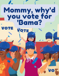 Title: Mommy, why'd you vote for 'Bama?, Author: LWB LLC