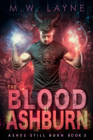 Title: The Blood of Ashburn: An Urban Fantasy Novel, Author: M.W. Layne