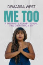 Me Too: A Therapist's Journey to Heal, Find Liberation, & Joy