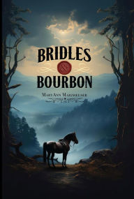 Title: Bridles and Bourbon, Author: Mary Ann Marzheuser