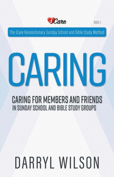 Caring: Caring for Members and Friends In Sunday School and Bible Study Groups