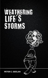 Title: Weathering; Life's Storms, Author: Peter Geelan