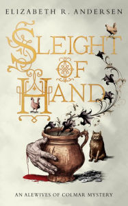 Title: Sleight of Hand: An Alewives of Colmar mystery, Author: Elizabeth R. Andersen