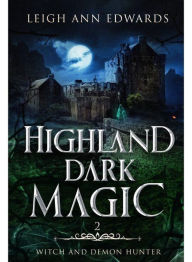 Title: Highland Dark Magic, Author: Leigh Ann Edwards