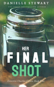 Title: Her Final Shot, Author: Danielle Stewart