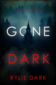 Title: Gone Dark (A Becca Thorn FBI Suspense ThrillerBook 2), Author: Rylie Dark