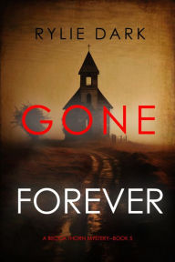 Title: Gone Forever (A Becca Thorn FBI Suspense ThrillerBook 5), Author: Rylie Dark