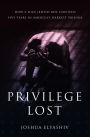 Privilege Lost: How a nice Jewish boy survived five years in America's darkest prisons.