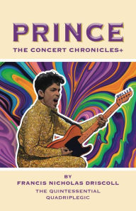 Title: Prince - The Concert Chronicles +, Author: Francis Nicholas Driscoll