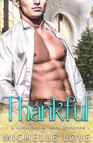 Title: Thankful: A BDSM Secret Baby Romance, Author: Michelle Love