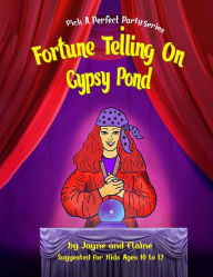 Title: Fortune Telling On Gypsy Pond: Pick A Perfect Party Series, Author: Elaine Davida Sklar