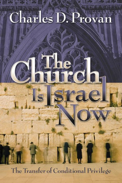 The Church Is Israel Now: The Transfer of Conditional Privlege