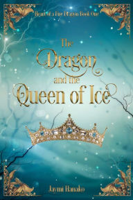 Title: The Dragon and the Queen of Ice, Author: Jaymi Hanako