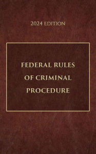 Title: Federal Rules of Criminal Procedure 2024 Edition, Author: Supreme Court Of The United States