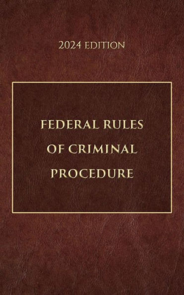 Federal Rules of Criminal Procedure 2024 Edition