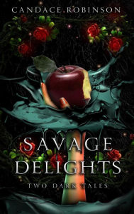 Title: Savage Delights: Two Dark Tales, Author: Candace Robinson