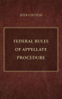 Federal Rules of Appellate Procedure 2024 Edition