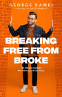 Breaking Free From Broke: The Ultimate Guide to More Money and Less Stress
