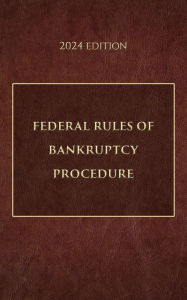 Title: Federal Rules of Bankruptcy Procedure 2024 Edition, Author: Supreme Court Of The United States