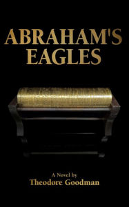 Title: Abraham's Eagles, Author: Theodore Goodman