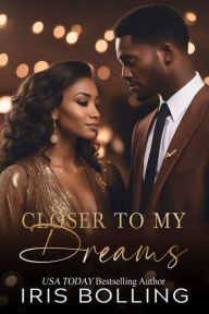 Title: Closer To My Dreams, Author: Iris Bolling