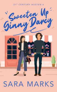 Title: Sweeten Up Ginny Darcy, Author: Sara Marks