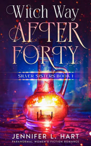 Title: Witch Way After Forty, Author: Jennifer L. Hart