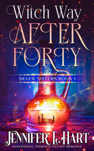 Title: Witch Way After Forty, Author: Jennifer L. Hart