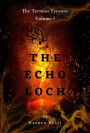 The Echo Loch: The Ternion Tyranny: Volume I