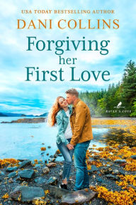 Title: Forgiving Her First Love, Author: Dani Collins