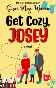 Title: Get Cozy, Josey: A Vintage Romantic Comedy, Author: Susan May Warren