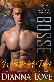 Title: Bosse: Wild Wolf Pack from the world of Gallize Shifters, Author: Dianna Love