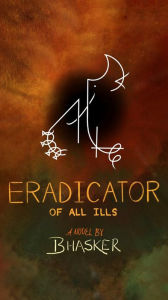 Title: Eradicator of all Ills, Author: Bhasker Natarajan