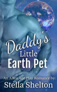 Title: Daddy's Little Earth Pet, Author: Stella Shelton