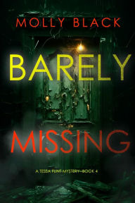 Title: Barely Missing (A Tessa Flint FBI Suspense ThrillerBook 4), Author: Molly Black