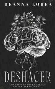 Title: DESHACER: Una Carta de Amor a los Que Encuentran su Camino, Author: Deanna Lorea
